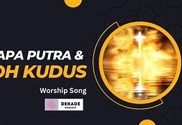 Lagu Rohani Bapa Putra Dan Roh Kudus